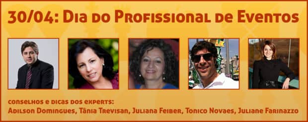 Dicas e conselhos de experts no Dia do Profissional de Eventos, parte 1: Adilson Domingues, Tí¢nia Trevisan, Juliana Feiber, Tonico Novaes e Juliane Farinazzo.