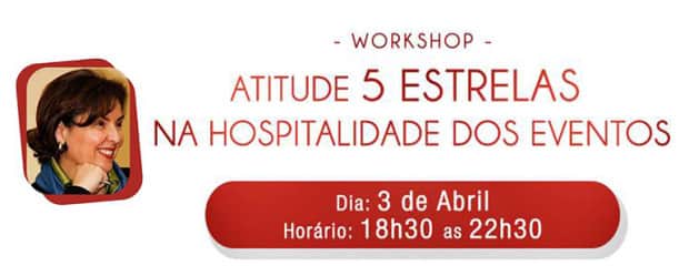 Confira: Workshop: Atitude 5 Estrelas na Hospitalidade dos Eventos